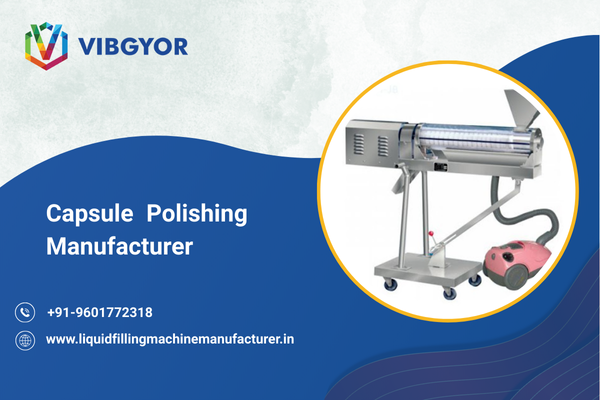 Capsule Polishing Manufacturer 